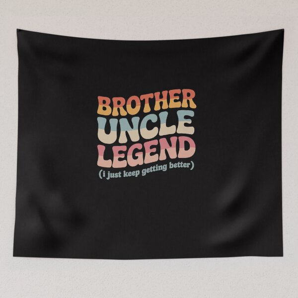 Item preview, Brother Uncle Legend I Just Keep Getting Better designed and sold by Viepenny.