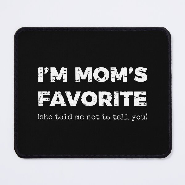 Item preview, I'm Mom's Favorite designed and sold by samellasnapp.