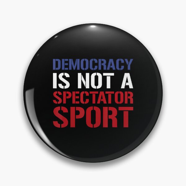 Item preview, Democracy Is Not A Spectator Sport designed and sold by GraceShelley.