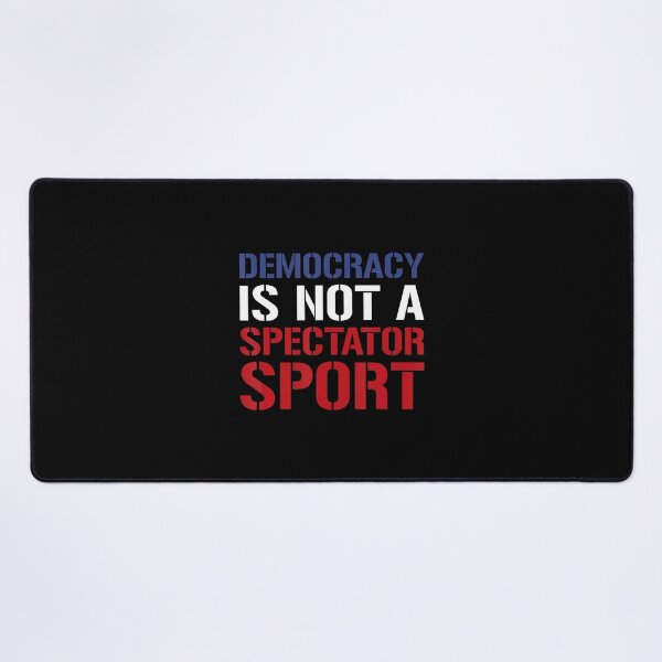 Item preview, Democracy Is Not A Spectator Sport designed and sold by GraceShelley.