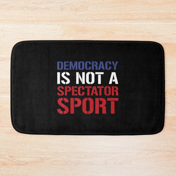 Item preview, Democracy Is Not A Spectator Sport designed and sold by GraceShelley.