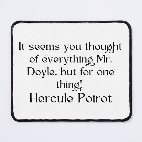 Item preview, Hercule Poirot quote designed and sold by Fantasy2Reality.