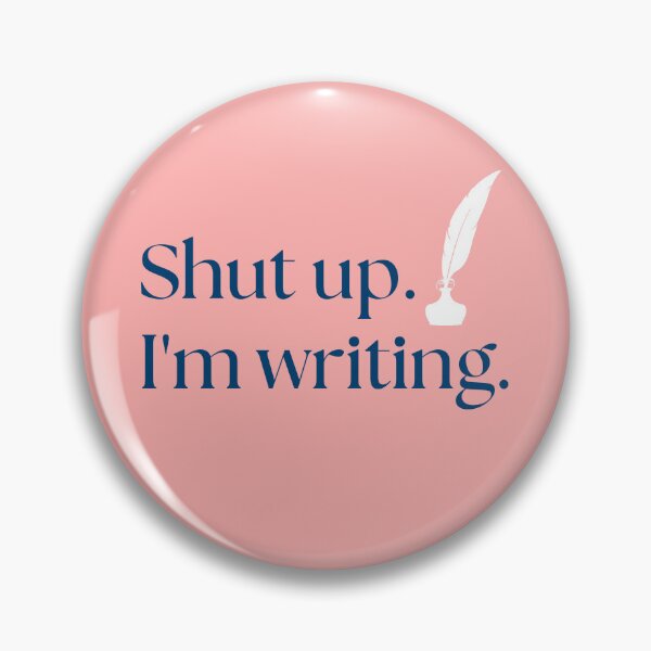 Item preview, Shut Up. I'm Writing designed and sold by StiickitLLC.