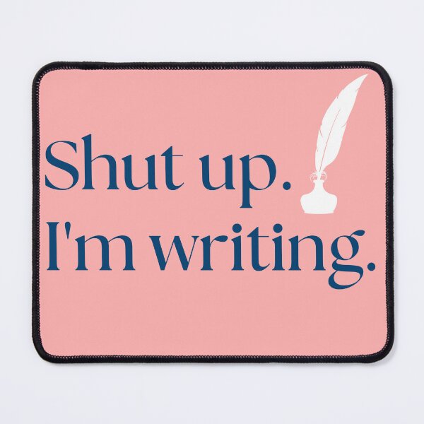 Item preview, Shut Up. I'm Writing designed and sold by StiickitLLC.