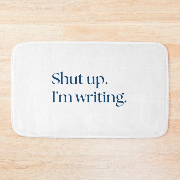Item preview, Shut Up. I'm Writing designed and sold by StiickitLLC.