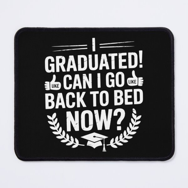 Item preview, I Graduated Can I Go Back To Bed Now Grad For Her Him designed and sold by KonstanKoraner.