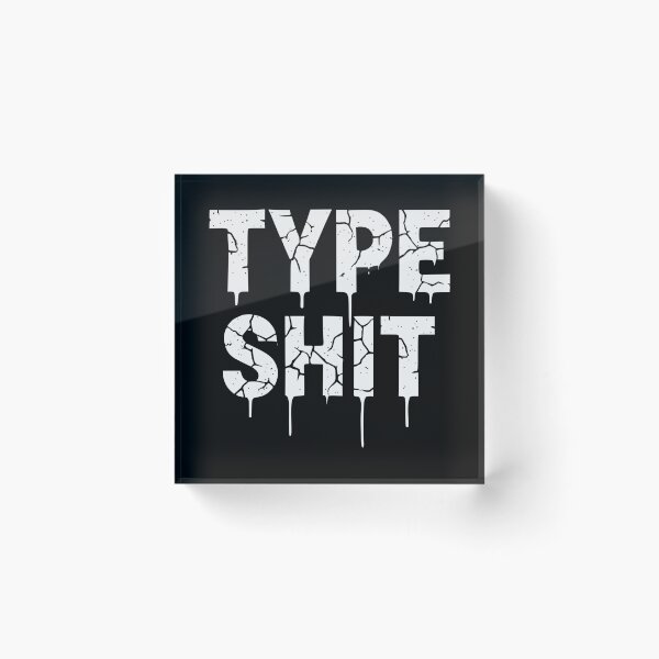 Item preview, TYPE SHIT v2 designed and sold by ChrisButler.