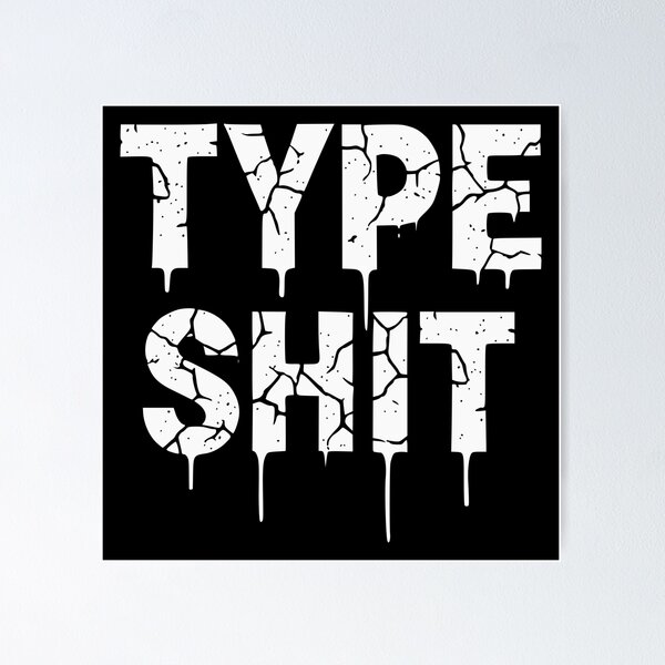 Item preview, TYPE SHIT v2 designed and sold by ChrisButler.