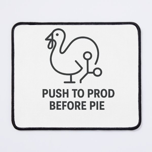 Item preview, Push to Prod Before Pie – Thanksgiving Developer Humor designed and sold by techy-rrr.