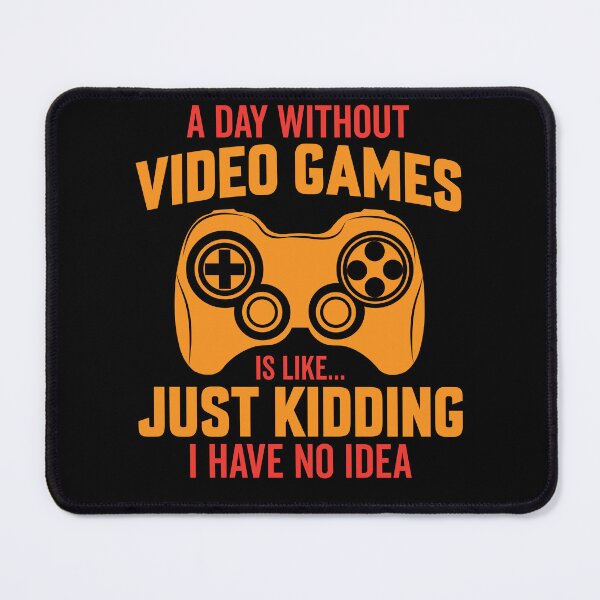 Item preview, A Day Without Video Games – Funny Gamer Quote Design designed and sold by JoRealm.