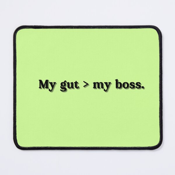 Item preview, My gut > my boss. designed and sold by GutGirlClub.