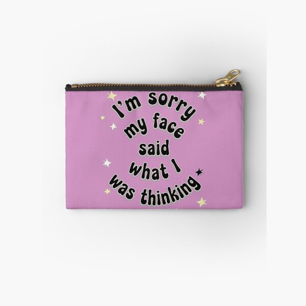 Item preview, I'M SORRY MY FACE SAID WHAT I WAS THINKING designed and sold by INNERHARMONY2.