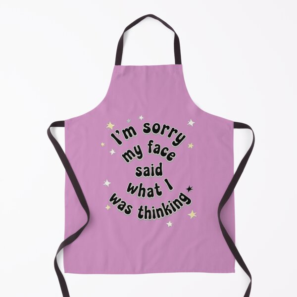 Item preview, I'M SORRY MY FACE SAID WHAT I WAS THINKING designed and sold by INNERHARMONY2.