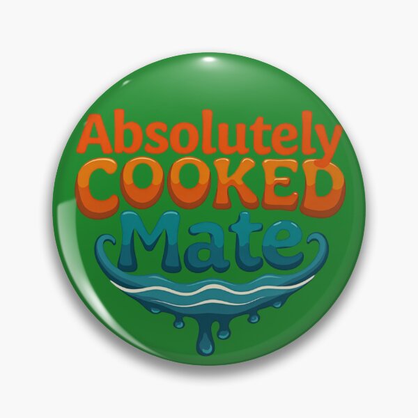 Item preview, Absolutely Cooked Mate – Aussie Slang Design designed and sold by TroyTheTerrific.