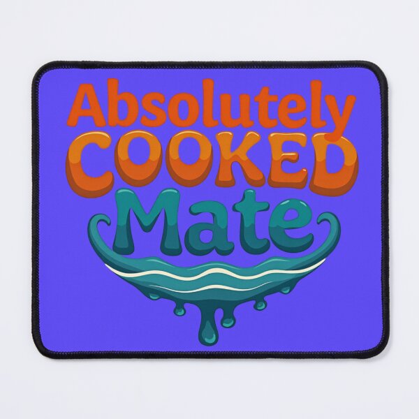 Item preview, Absolutely Cooked Mate – Aussie Slang Design designed and sold by TroyTheTerrific.