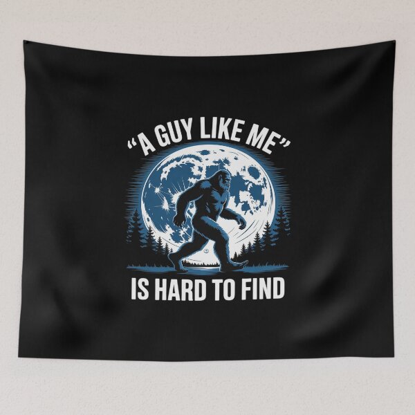 Item preview, A Guy Like Me Is Hard To Find, Bigfoot forest designed and sold by MathisBellanger.