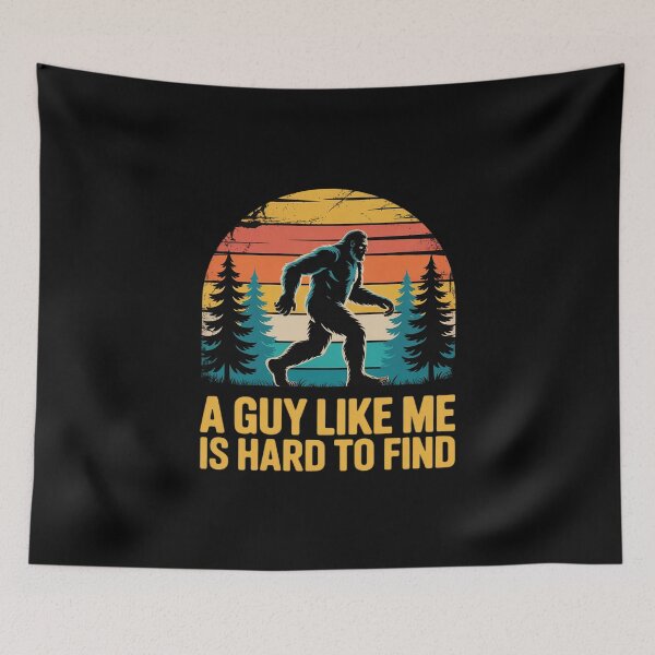 Item preview, A Guy Like Me Is Hard To Find, Bigfoot designed and sold by MathisBellanger.
