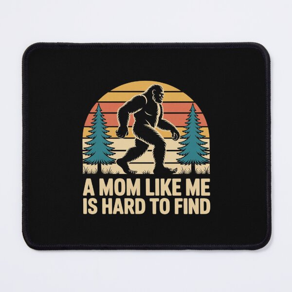 Item preview, A Mom Like Me Is Hard To Find, Bigfoot Womens designed and sold by MathisBellanger.