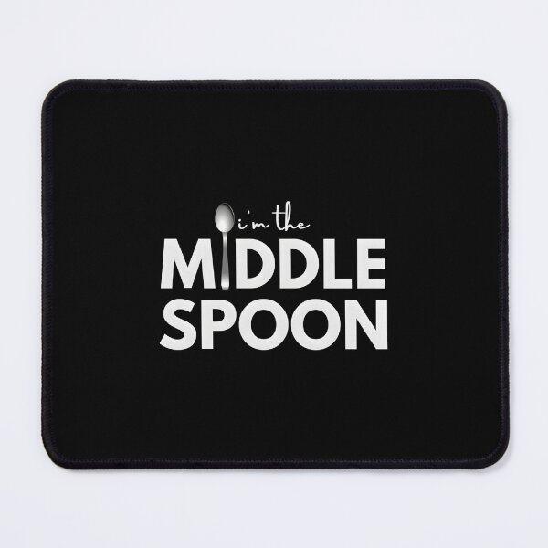 Item preview, I’m The Middle Spoon designed and sold by yiflzxpauu41.