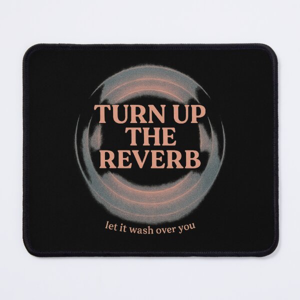 Item preview, Turn Up the Reverb — Let It Wash Over You designed and sold by peaknerd.