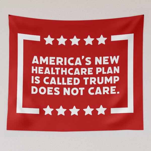Item preview, America’s new healthcare plan is called Trump does not care. designed and sold by Rachel the Artist .