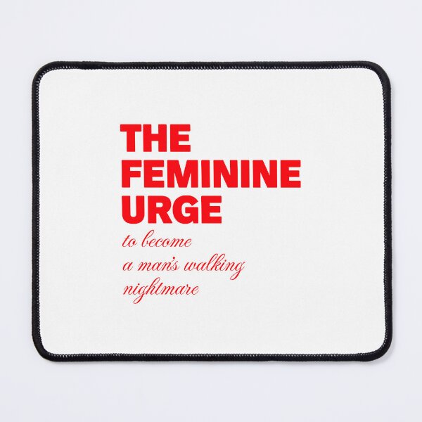 Item preview, The Feminine Urge: To Become a Man's Walking Nightmare designed and sold by pbartwork.