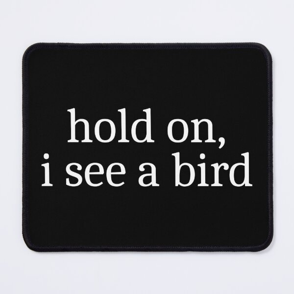 Item preview, Hold on, I see a bird designed and sold by Sleepy Cat Design.