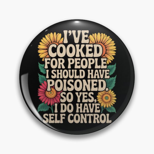 Item preview, I'Ve Cooked For People I Should Have Poisoned So Yes I Do   designed and sold by johnertullio.