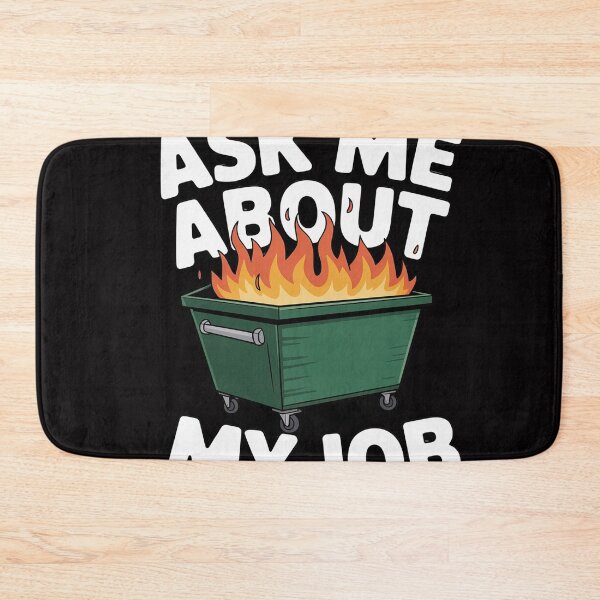 Item preview, Ask Me About My Job - Dumpster Fire designed and sold by OlafLica.