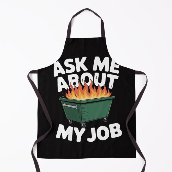 Item preview, Ask Me About My Job - Dumpster Fire designed and sold by OlafLica.