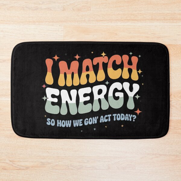 Item preview, Womens I Match Energy So How We Gone Act Today designed and sold by OlafLica.