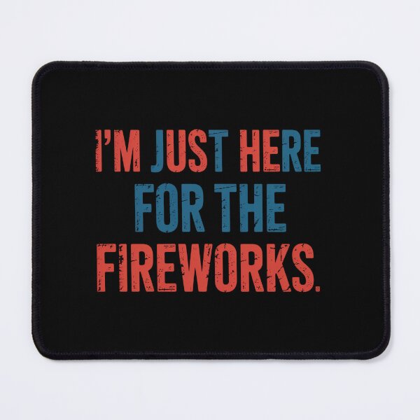 Item preview, Just Here For The Fireworks  designed and sold by johnertullio.