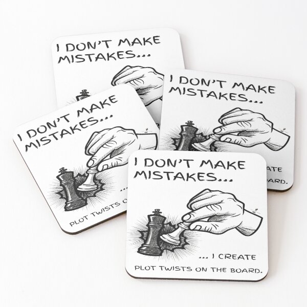 Item preview, I Don't Make Mistakes - Plot Twists on the Chess Board designed and sold by PawnShiftGoods.
