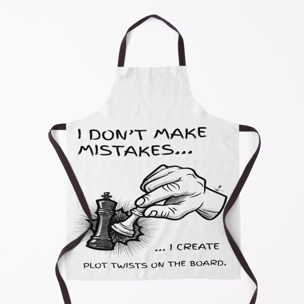 Item preview, I Don't Make Mistakes - Plot Twists on the Chess Board designed and sold by PawnShiftGoods.