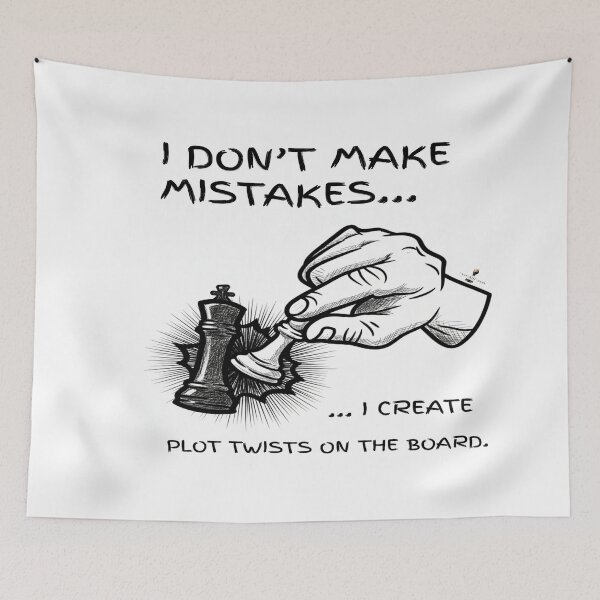 Item preview, I Don't Make Mistakes - Plot Twists on the Chess Board designed and sold by PawnShiftGoods.