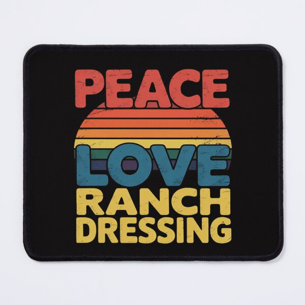 Artikelvorschau, Peace Love Ranch Dressing entworfen und verkauft von MuteElevent.