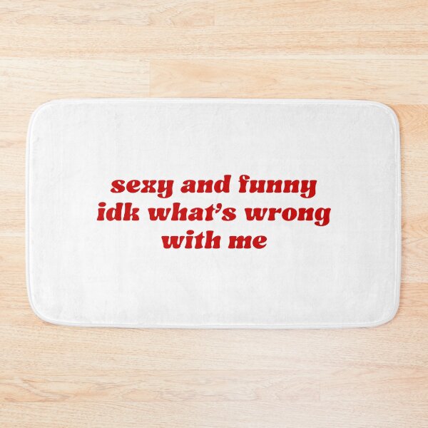 Item preview, Sexy and Funny Idk What's Wrong With Me designed and sold by pbartwork.