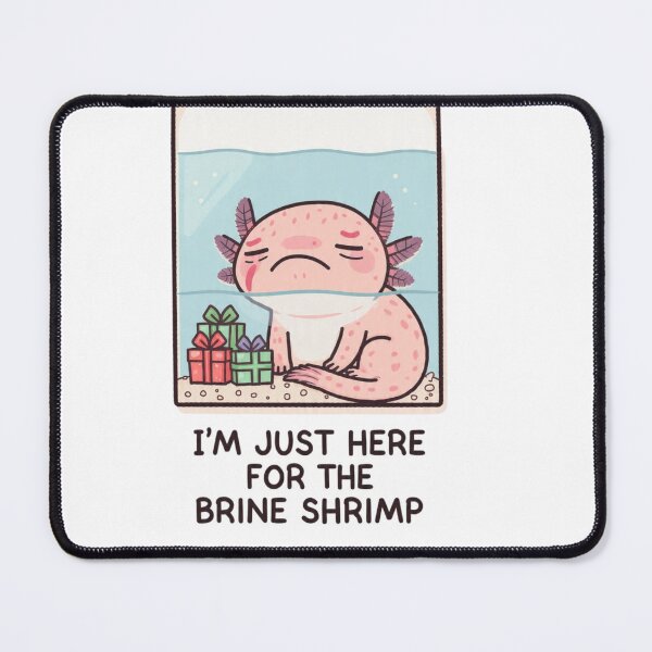 Item preview, Sarcastic Axolotl Xmas – “Just Here for the Brine Shrimp” Cartoon designed and sold by MadeByACJ.