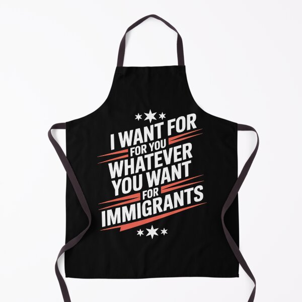 Item preview, I Want For You Whatever You Want For Immigrants designed and sold by Kcgarciaso.