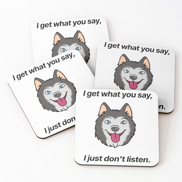 Item preview, Funny Husky - "I get what you say i just don't listen" - funny cartoon dog design designed and sold by Crack-in-Colors.