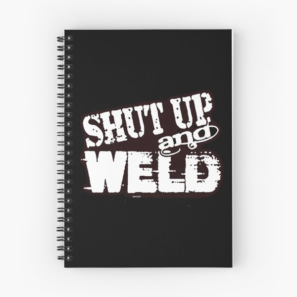 Item preview, Shut Up And Weld designed and sold by hcxpfyrgr83.
