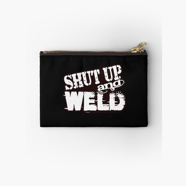 Item preview, Shut Up And Weld designed and sold by hcxpfyrgr83.
