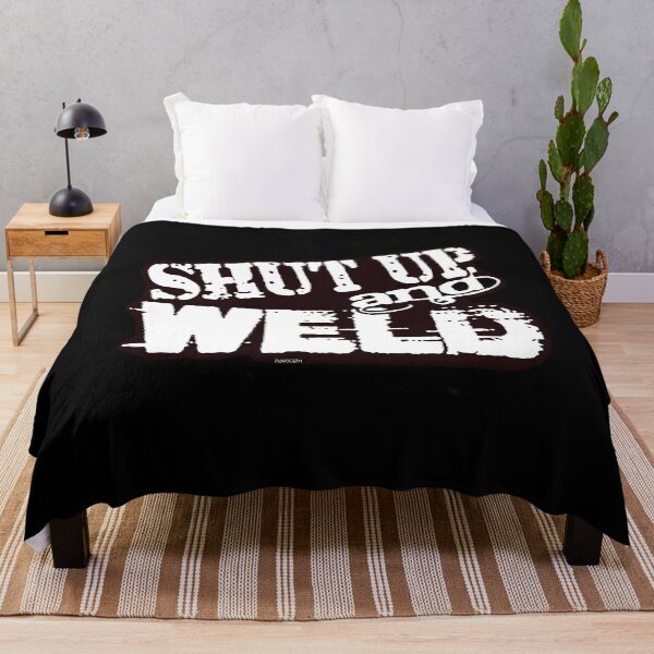 Item preview, Shut Up And Weld designed and sold by hcxpfyrgr83.