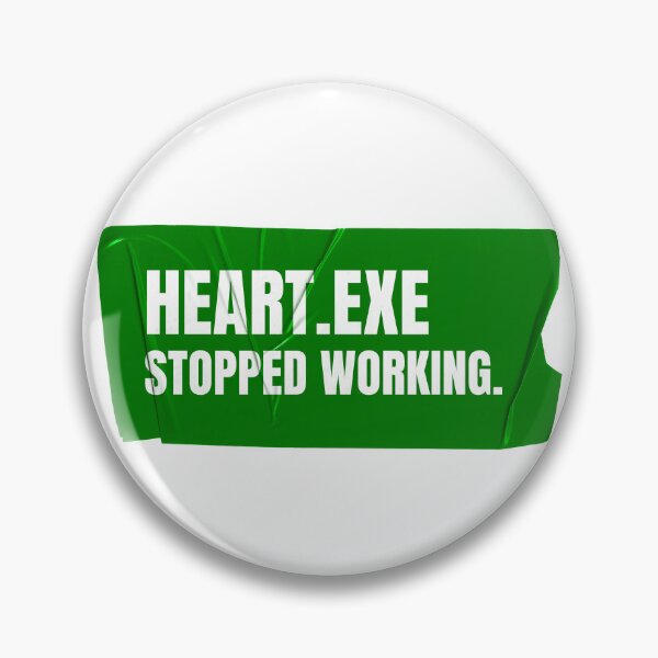 Item preview, Heart.exe stopped working designed and sold by Wow.Monique.