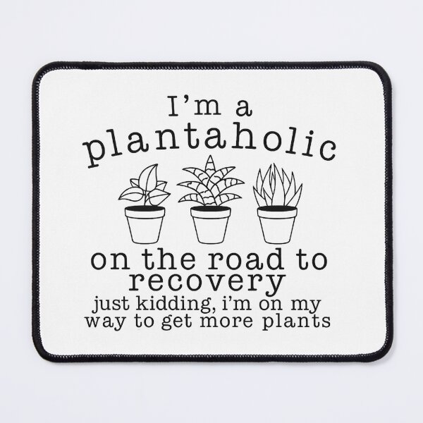 Item preview, I'm A Plantaholic On The Road To Recovery Just Kidding, I'm On My Way To Get More Plants designed and sold by stephenflashart.