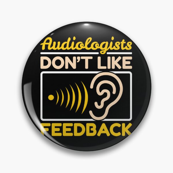 Item preview, Audiologists Don’t Like Feedback designed and sold by hcxpfyrgr83.