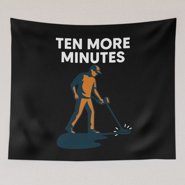 Item preview, Ten More Minutes Metal Detecting Fun designed and sold by LuminOrb.