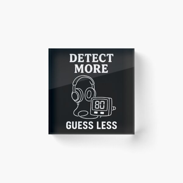 Item preview, Detect More Guess Less Metal Detector Humor designed and sold by LuminOrb.