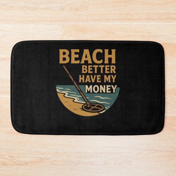 Item preview, Beach Better Have My Money Metal Detecting Fun designed and sold by LuminOrb.