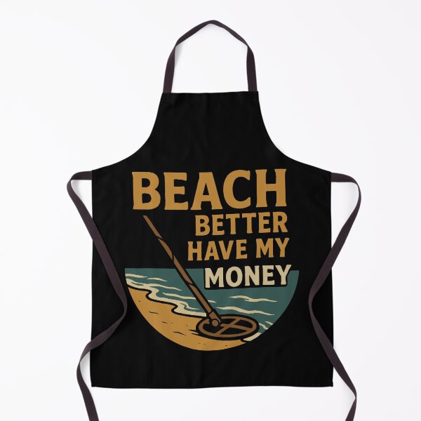 Item preview, Beach Better Have My Money Metal Detecting Fun designed and sold by LuminOrb.